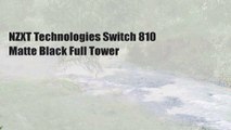 NZXT Technologies Switch 810 Matte Black Full Tower