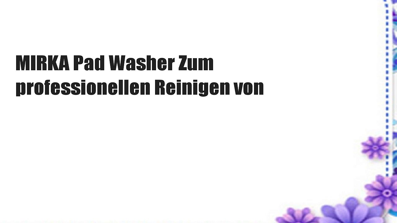 MIRKA Pad Washer Zum professionellen Reinigen von