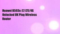 Huawei B593s-22 LTE/4G Unlocked UK Plug Wireless Router