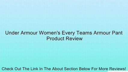 Under Armour Women's Every Teams Armour Pant Review