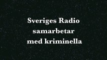 Sveriges Radio samarbetar med kriminella