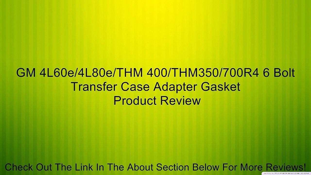 GM 4L60e/4L80e/THM 400/THM350/700R4 6 Bolt Transfer Case Adapter Gasket Review