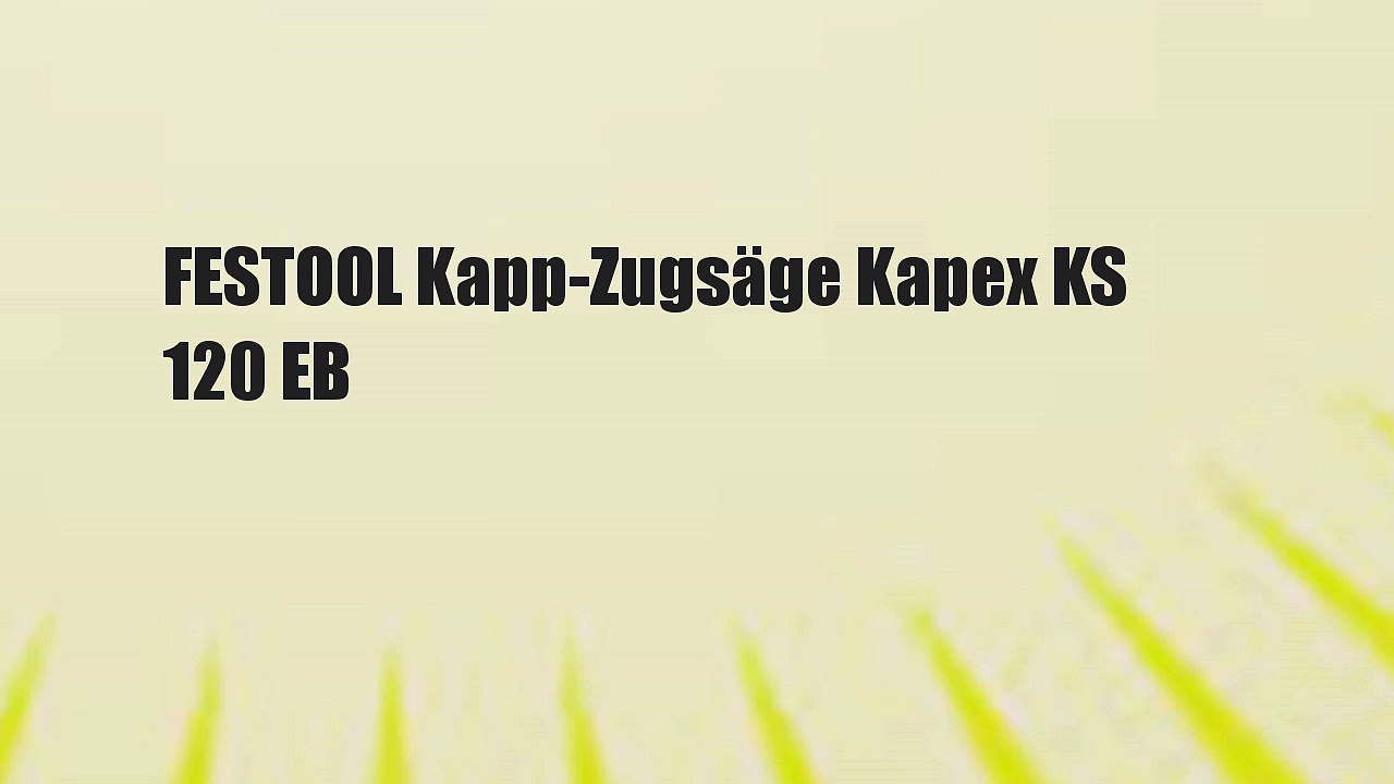 FESTOOL Kapp-Zugsäge Kapex KS 120 EB