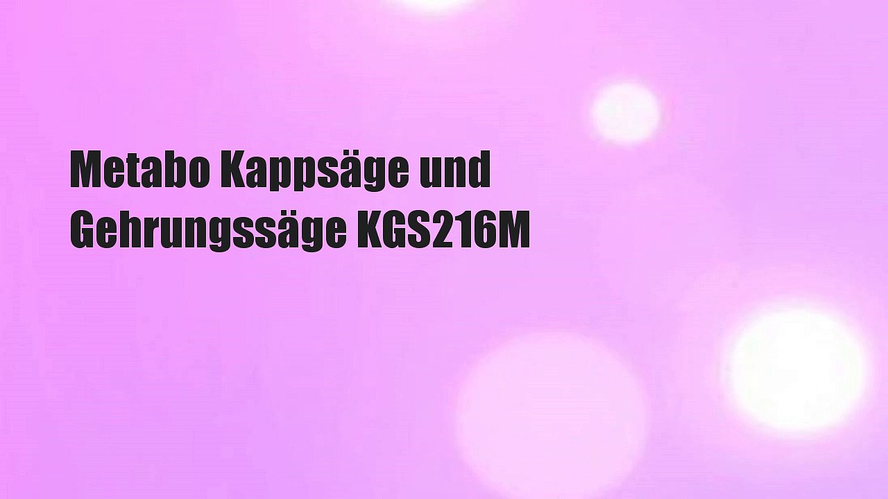 Metabo Kappsäge und Gehrungssäge KGS216M