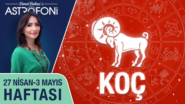 KOÇ burcu haftalık yorumu (27 Nisan 2015-3 Mayıs 2015)