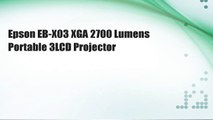 Epson EB-X03 XGA 2700 Lumens Portable 3LCD Projector