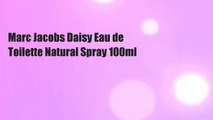 Marc Jacobs Daisy Eau de Toilette Natural Spray 100ml