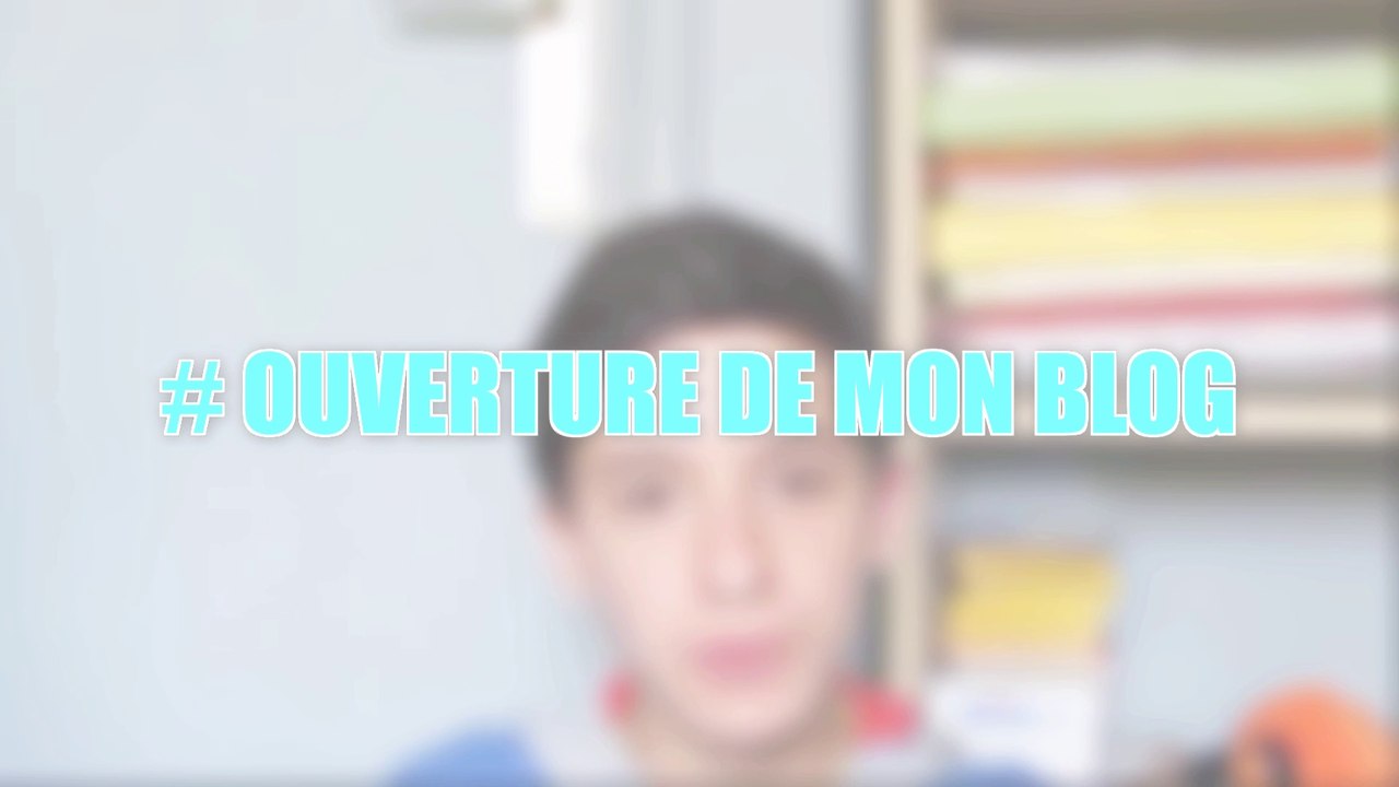 # OUVERTURE DE MON BLOG