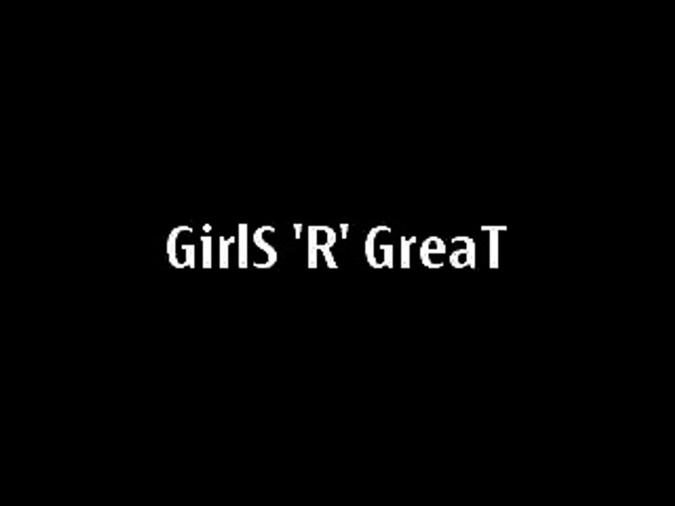 Girls are great