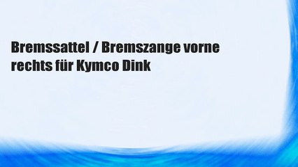 Bremssattel / Bremszange vorne rechts für Kymco Dink