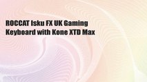 ROCCAT Isku FX UK Gaming Keyboard with Kone XTD Max