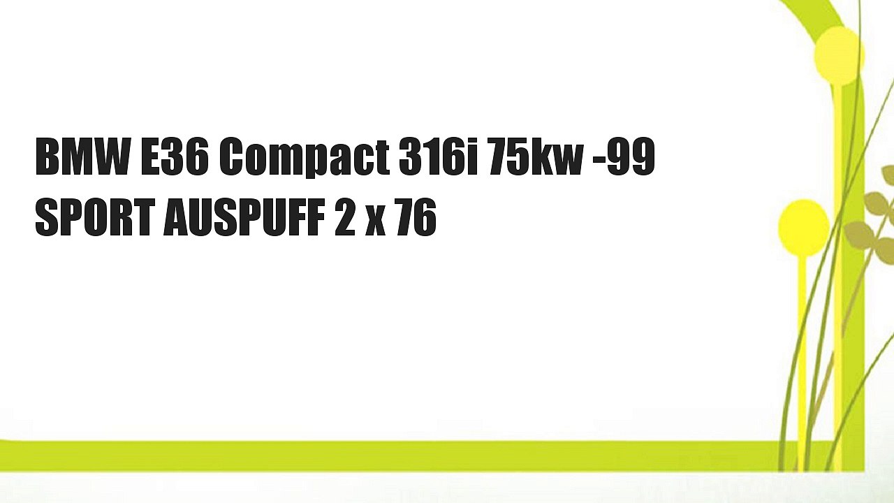 BMW E36 Compact 316i 75kw -99 SPORT AUSPUFF 2 x 76