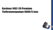 Gardena 1492-20 Premium Tiefbrunnenpumpe 6000/5 inox