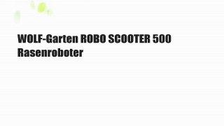 WOLF-Garten ROBO SCOOTER 500 Rasenroboter