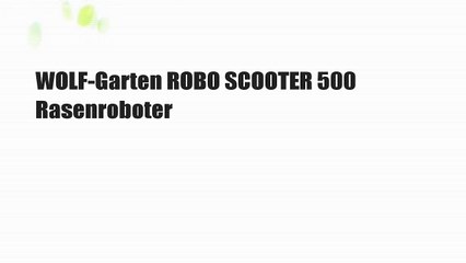 WOLF-Garten ROBO SCOOTER 500 Rasenroboter