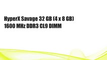 HyperX Savage 32 GB (4 x 8 GB) 1600 MHz DDR3 CL9 DIMM