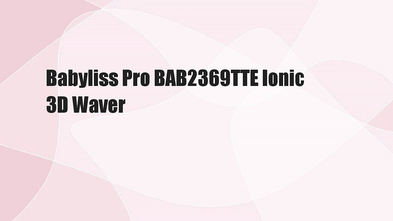 Babyliss Pro BAB2369TTE Ionic 3D Waver