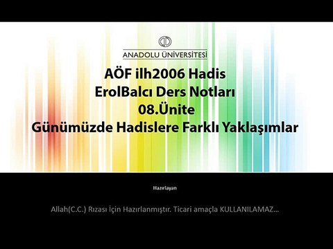 İLH2006 08.Ünite ErolBalcı - HADİS Ders Notları Günümüzde Hadislere Farklı Yaklaşımlar