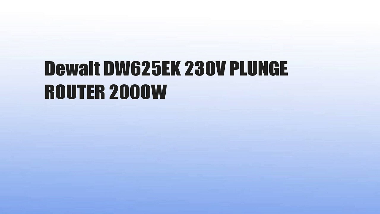 Dewalt DW625EK 230V PLUNGE ROUTER 2000W
