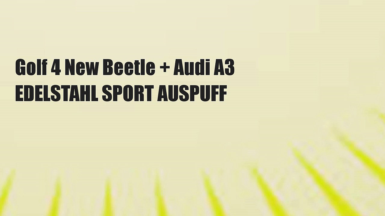 Golf 4 New Beetle + Audi A3 EDELSTAHL SPORT AUSPUFF