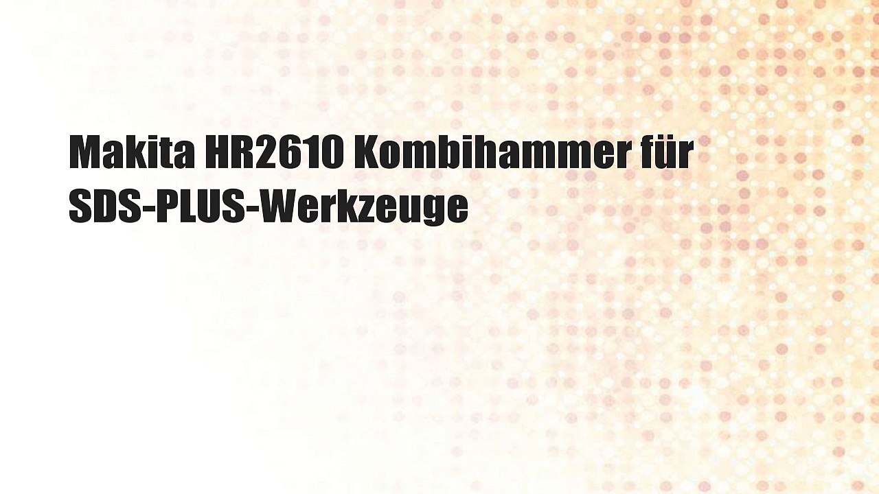 Makita HR2610 Kombihammer für SDS-PLUS-Werkzeuge