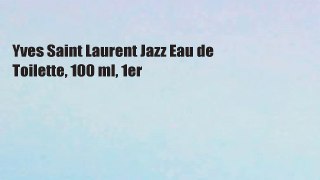 Yves Saint Laurent Jazz Eau de Toilette, 100 ml, 1er