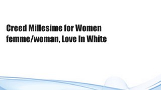 Creed Millesime for Women femme/woman, Love In White