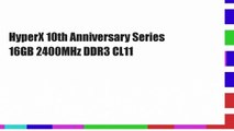 HyperX 10th Anniversary Series 16GB 2400MHz DDR3 CL11