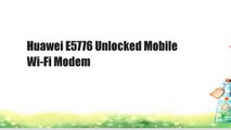 Huawei E5776 Unlocked Mobile Wi-Fi Modem