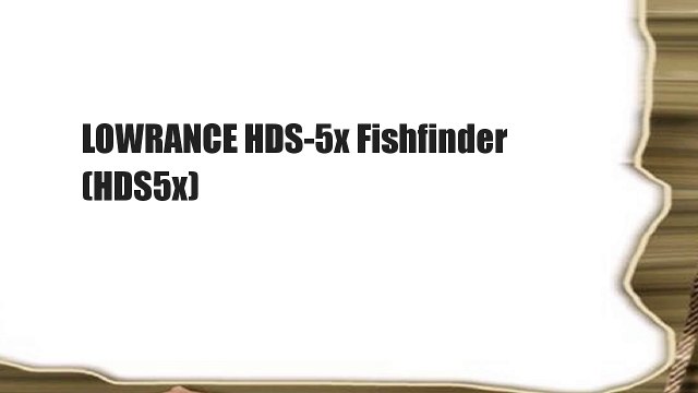 LOWRANCE HDS-5x Fishfinder (HDS5x)