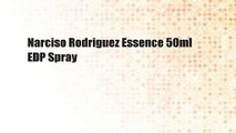Narciso Rodriguez Essence 50ml EDP Spray