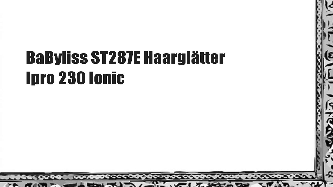 BaByliss ST287E Haarglätter Ipro 230 Ionic