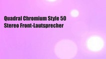 Quadral Chromium Style 50 Stereo Front-Lautsprecher