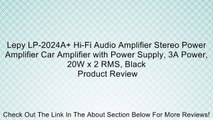 Lepy LP-2024A  Hi-Fi Audio Amplifier Stereo Power Amplifier Car Amplifier with Power Supply, 3A Power, 20W x 2 RMS, Black Review
