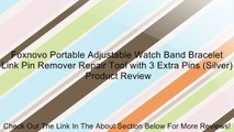 Foxnovo Portable Adjustable Watch Band Bracelet Link Pin Remover Repair Tool with 3 Extra Pins (Silver) Review