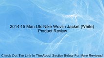 2014-15 Man Utd Nike Woven Jacket (White) Review