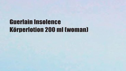 Guerlain Insolence Körperlotion 200 ml (woman)