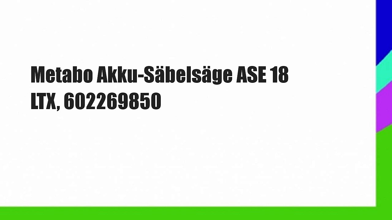 Metabo Akku-Säbelsäge ASE 18 LTX, 602269850