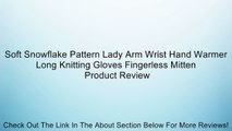 Soft Snowflake Pattern Lady Arm Wrist Hand Warmer Long Knitting Gloves Fingerless Mitten Review
