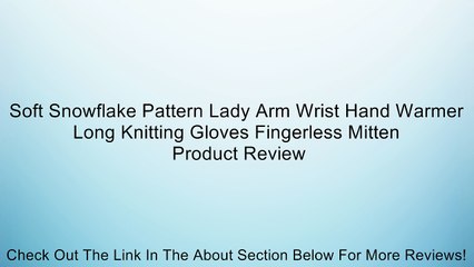 Soft Snowflake Pattern Lady Arm Wrist Hand Warmer Long Knitting Gloves Fingerless Mitten Review