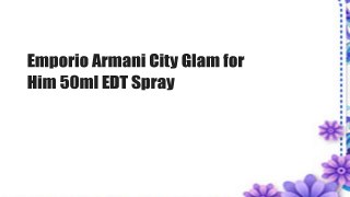 Emporio Armani City Glam for Him 50ml EDT Spray
