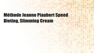 Méthode Jeanne Piaubert Speed Dieting, Slimming Cream