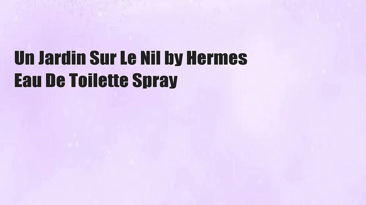 Un Jardin Sur Le Nil by Hermes Eau De Toilette Spray