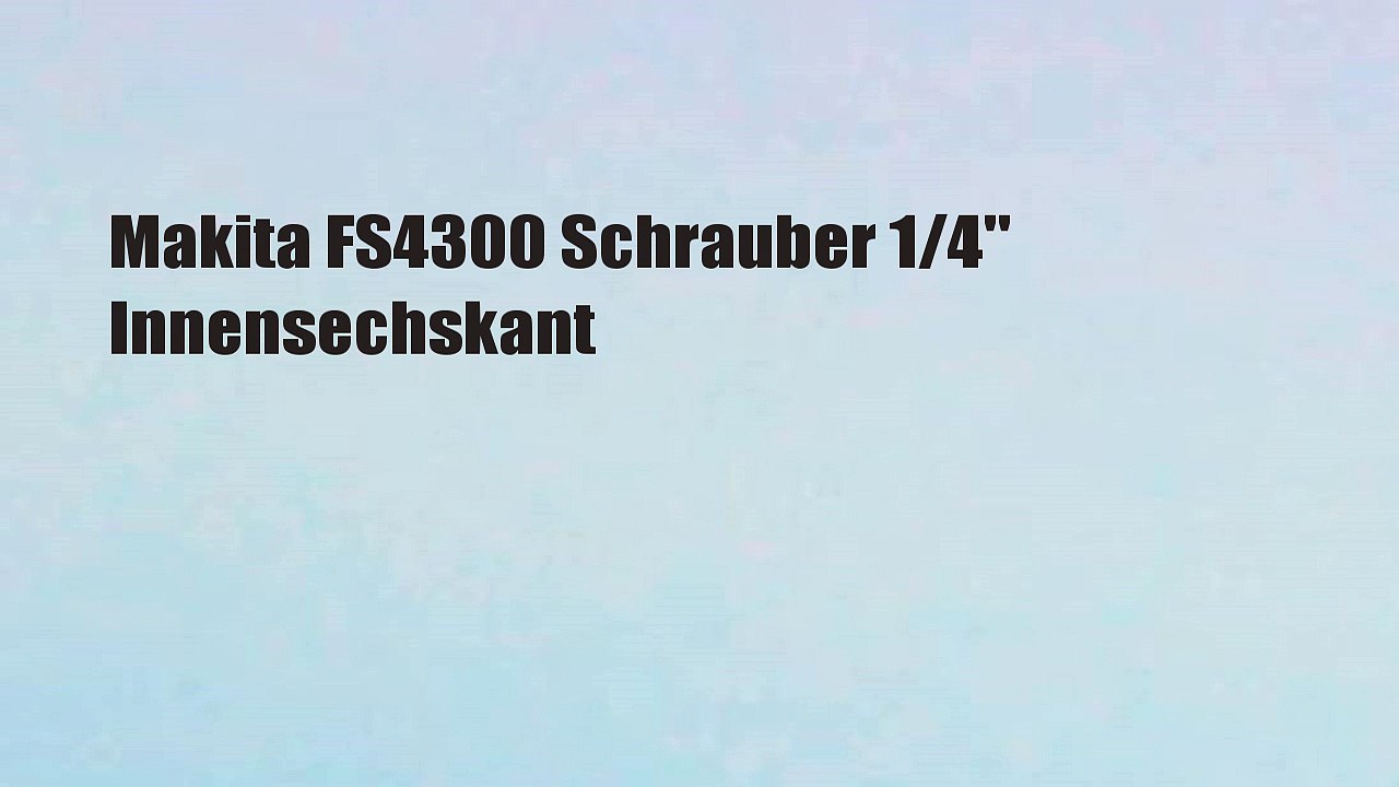 Makita FS4300 Schrauber 1/4' Innensechskant