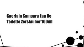 Guerlain Samsara Eau De Toilette Zerstauber 100ml