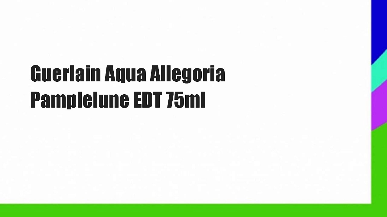 Guerlain Aqua Allegoria Pamplelune EDT 75ml