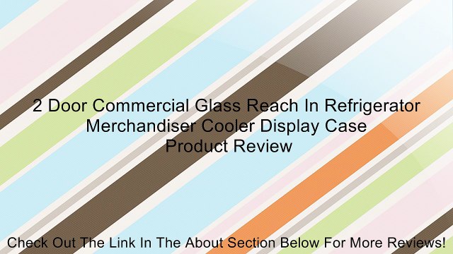 2 Door Commercial Glass Reach In Refrigerator Merchandiser Cooler Display Case Review
