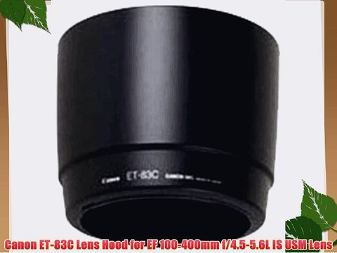 Canon ET-83C Lens Hood for EF 100-400mm f/4.5-5.6L IS USM Lens