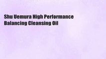 Shu Uemura High Performance Balancing Cleansing Oil