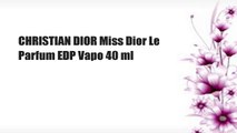 CHRISTIAN DIOR Miss Dior Le Parfum EDP Vapo 40 ml